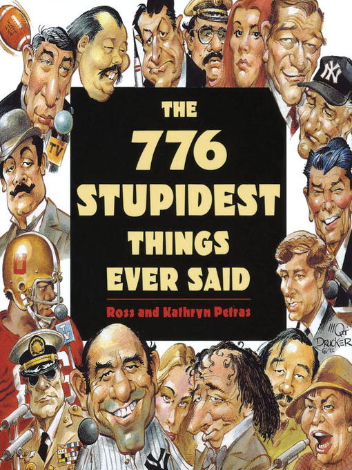 Title details for The 776 Stupidest Things Ever Said by Ross Petras - Available
